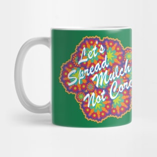 Let's Spread Mulch No Corona Mug